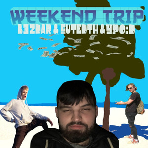 Weekend trIp (Explicit)