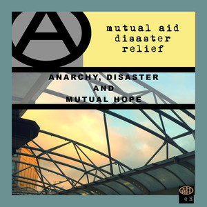Anarchy, Disaster and Mutual Hope