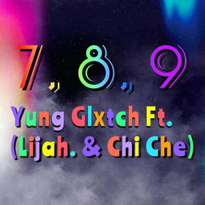 7, 8, 9 (feat. Lijah. & Chi Che)