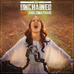 Unchained Bold and Unafraid