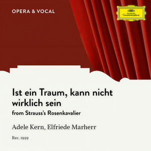 Der Rosenkavalier, Op. 59, TrV 227 - Ist ein Traum, kann nicht wirklich sein (歌剧《玫瑰骑士》，Op. 59, TrV 227)