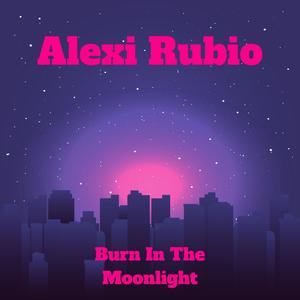 Burn In The Moonlight (Explicit)