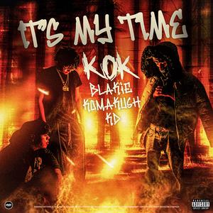 IT'S MY TIME (feat. Blakie, KomaKush & KD) [Explicit]