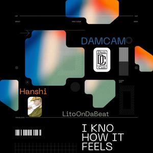 DamCam - I kno how it feels (feat. LitoOnDaBeat & Hanshi) (Explicit)