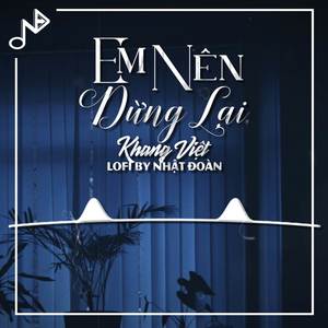Em Nên Dừng Lại (Lofi Ver)