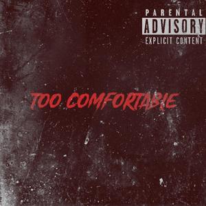 Too Comfortable (Explicit)