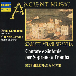 Scarlatti, Melani, Stradella: Cantate e Sinfonie Per Soprano e Tromba