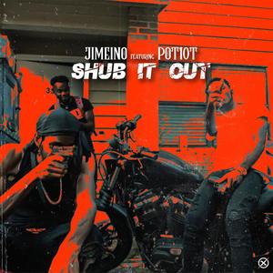 Shub It Out (feat. Pot10t) [Explicit]