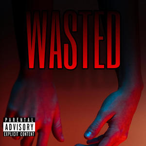 Wasted (Explicit)