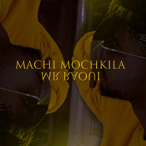 Machi Mochkila (Explicit)