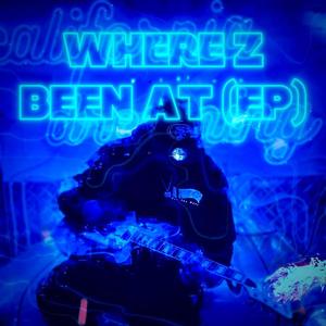 Where Z Been At EP (Explicit)