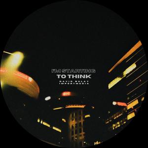 I'm Starting To Think (feat. David Bulay) (Explicit)