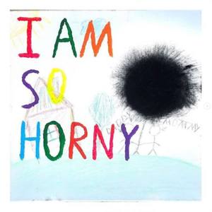 I AM SO HORNY (Explicit)