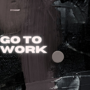 Go to Work (Explicit)