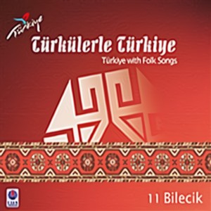 Türkülerle Türkiye - 11 Bilecik