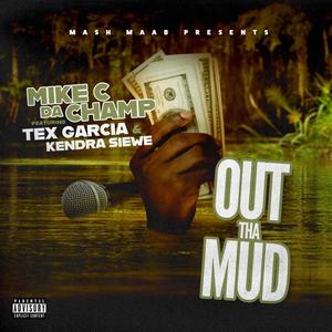 Out The Mud (feat. Tex Garcia & Kendra Siewe) (Explicit)