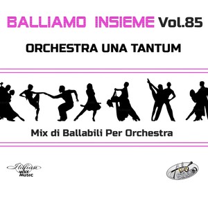 Balliamo insieme, Vol. 85 (Mix di ballabili per orchestre)