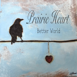 Prairie Heart: Better World