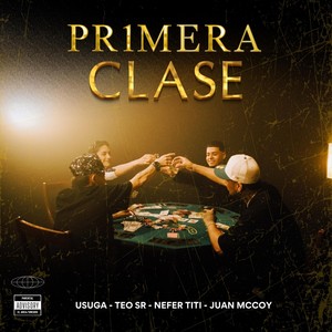 Pr1mera Clase (feat. TEO SR, NEFER TITI & JUAN MCCOY) [Explicit]