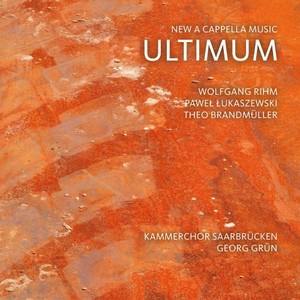Wolfgang Rihm: Passionstexte No. 1-7 (Kammerchor Saarbrücken: Ultimum)