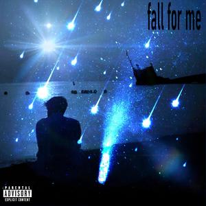 fall for me (Explicit)