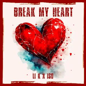 Break My Heart (feat. Iso) [Explicit]