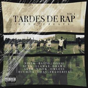 Tardes de Rap, Vol. 1 (feat. Nivek, Basto AMZ, Issasi, Sunk SB, Llamas, Drama037, Jnk Akr, Nisok, Omless, Goas, Fraderita & Menezz Beats) (Explicit)