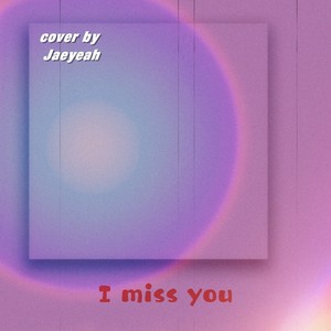 I Miss You