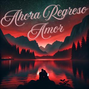 Ahora regreso amor (feat. Raquel Hernández)