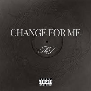 Change For Me (Explicit)