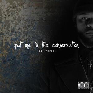 Put Me in the Conversation (Explicit)