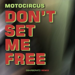 Don't Set Me Free (Gbarberato Remix)