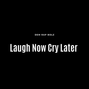 Laugh Now Cry Later (Explicit)