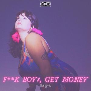 F**K BOYS, GET MONEY!!! (Explicit)