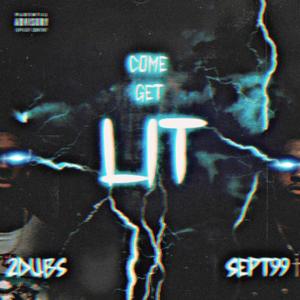 Come get lit (feat. 2DUBS) [Explicit]