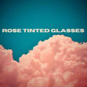 Rose Tinted Glasses