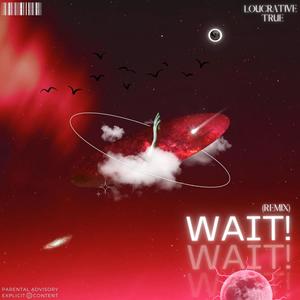 wait! (feat. Caleb True) [Remix] [Explicit]