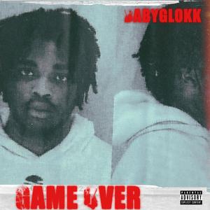 GAME OVER (feat. BabyGlokk) (Explicit)