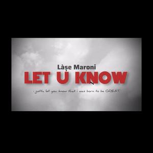 Let U Know (feat. Ti'lash Maroni)