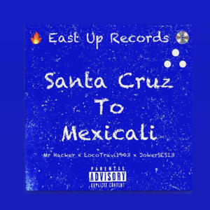 Santa Cruz To Mexicail (feat. Mr Hacker & JokerSES13) [Explicit]