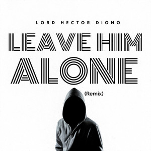 Leave Him Alone (Remix)