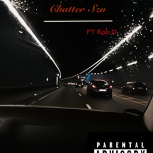 Chatter Szn (feat. Rob D) [Explicit]