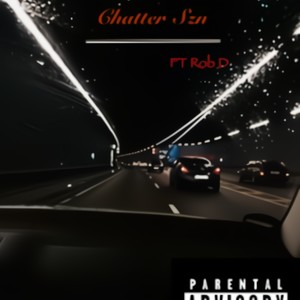 Chatter Szn (feat. Rob D) (Explicit)