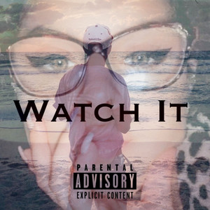 Watch It (Explicit)