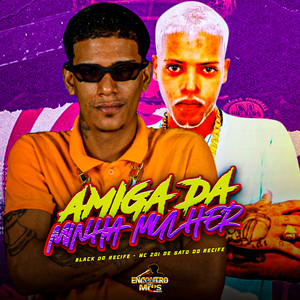 AMIGA DA MINHA MULHER (Explicit)