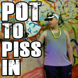 Pot To Piss In (Original Mix)