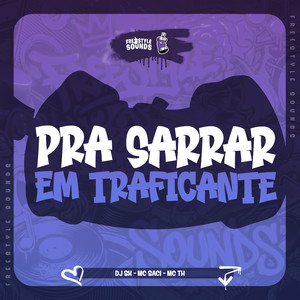 Pra Sarrar em Traficante (Explicit)