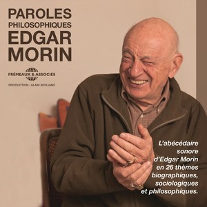 Edgar morin : paroles philosophiques (26 thèmes biographiques, sociologiques, philosophiques) [L'abécédaire sonore d'edgar morin]