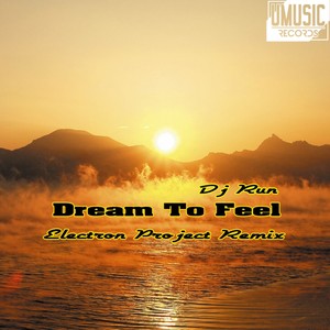 Dream To Feel (Electron Project Remix)