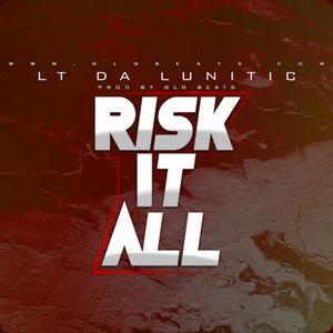 Risk it all (feat. Glg beats) [Explicit]